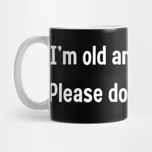 i'm old and i'm tired please don't play me Mug